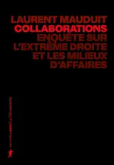 Collaborations : enquête sur l'extrême droite et les milieux d'affaires