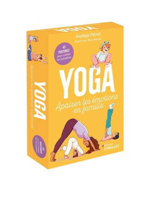 Yoga, apaiser les émotions en famille : 42 postures pour calmer les tempêtes