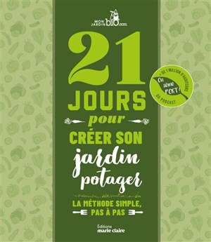 21 jours pour créer son jardin potager : la méthode simple, pas à pas