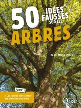 50 idées fausses sur les arbres