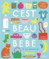 C'est beau bébé : à la maison