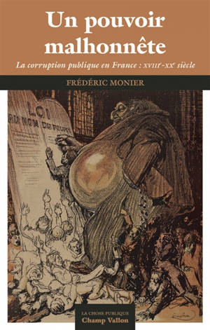 Un pouvoir malhonnête : la corruption publique en France : XVIIIe-XXe siècle