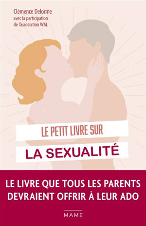 Le petit livre sur la sexualité : toutes les questions que les ados se posent