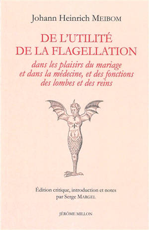 De l'utilité de la flagellation dans les plaisirs du mariage et dans la médecine, et des fonctions des lombes et des reins