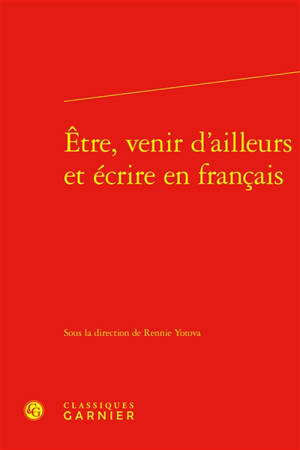 Etre, venir d'ailleurs et écrire en français
