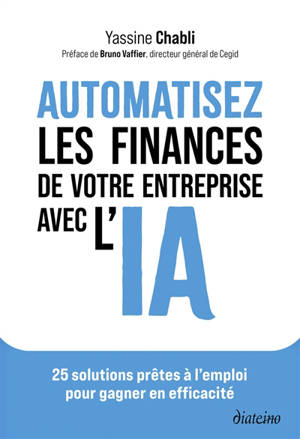 Automatisez les finances de votre entreprise avec l'IA : 25 solutions prêtes à l'emploi pour gagner en efficacité