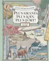Plus grand, plus loin, plus fort ! : le livre de tous les records