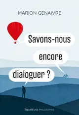 Savons-nous encore dialoguer ?