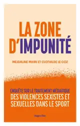 La zone d'impunité : enquête sur le traitement médiatique des violences sexistes et sexuelles dans le sport