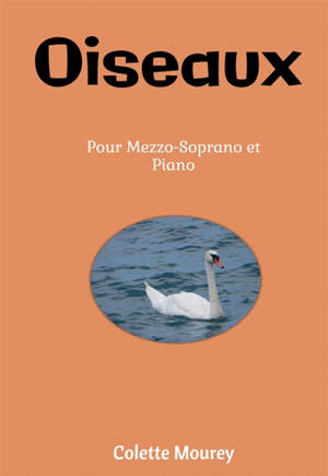 Oiseaux : Pour Mezzo-Soprano et Piano
