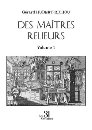Des maîtres relieurs : Volume 1