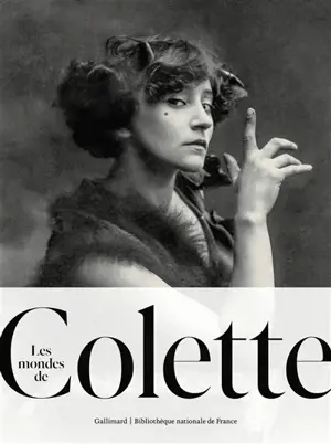 Les mondes de Colette : exposition, Paris, Bibliothèque nationale de France, du 23 septembre 2025 au 18 janvier 2026