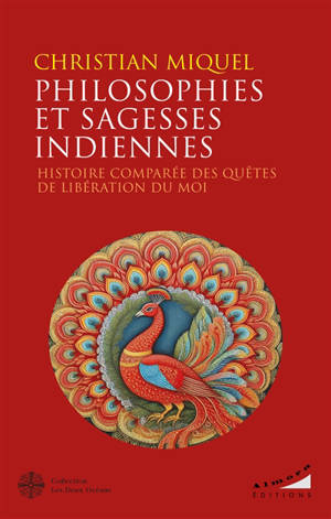 Philosophies et sagesses indiennes : histoire comparée des quêtes de libération du moi