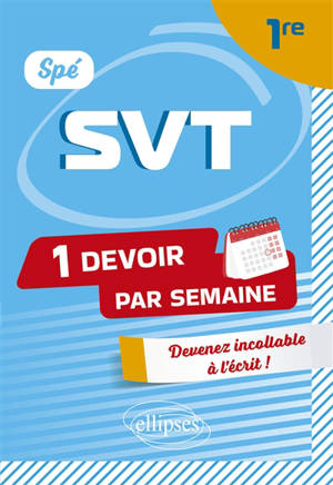 Spé SVT 1re : 1 devoir par semaine : devenir incollable à l'écrit !