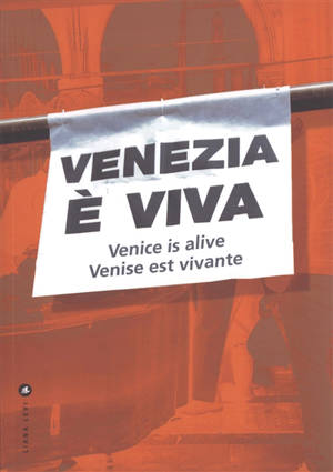 Venezia è viva. Venice is alive. Venise est vivante
