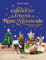 Le calendrier de l'Avent de Rose Minuscule : une ribambelle de créations pour attendre Noël