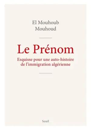 Le prénom : esquisse pour une auto-histoire de l'immigration algérienne