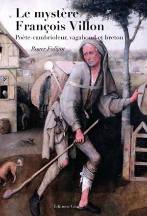 Le mystère François Villon : poète cambrioleur et vagabond