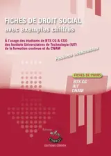 Fiches de droit social avec exemples chiffrés : à l'usage des étudiants de BTS CG & CGO, des Instituts universitaires de technologie (IUT), de la formation continue et du CNA : fiches de cours