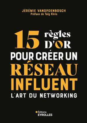 15 règles d'or pour créer un réseau influent : l'art du networking