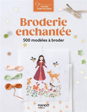 Broderie enchantée : 500 modèles à broder