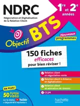 BTS NDRC, négociation et digitalisation de la relation client, 1re et 2e années : 150 fiches efficaces pour bien réviser ! : nouveaux programmes