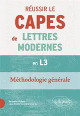Réussir le Capes de lettres modernes, en L3 : méthodologie générale