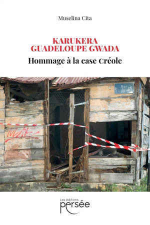 Karukera Guadeloupe Gwada : Hommage à la case créole
