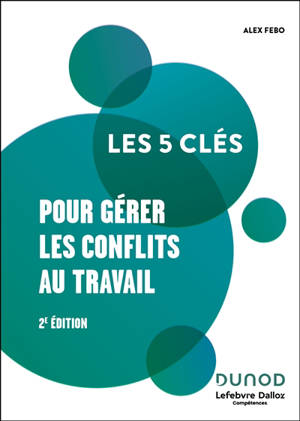 Les 5 clés pour gérer les conflits au travail