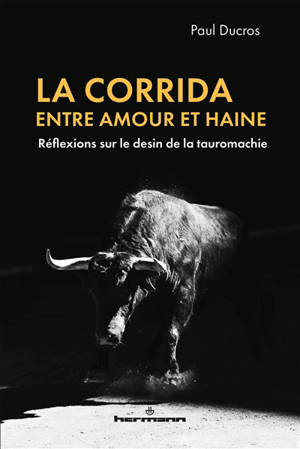 La corrida entre amour et haine : réflexions sur le destin de la tauromachie