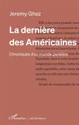 La dernière des Américaines : chroniques d'un monde parallèle