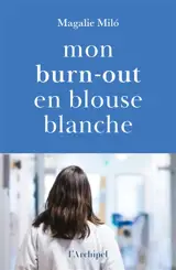 Mon burn-out en blouse blanche