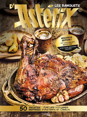 Les banquets d'Astérix : 40 recettes inspirées par les voyages d'Astérix et Obélix