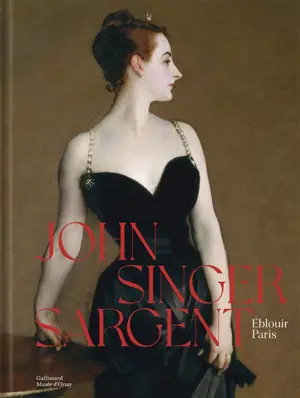 John Singer Sargent : éblouir Paris : exposition, Paris, musée d'Orsay, du 23 septembre 2025 au 11 janvier 2026
