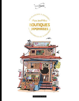 Mes petites boutiques japonaises : 45 planches à peindre à l'aquarelle ou à colorier