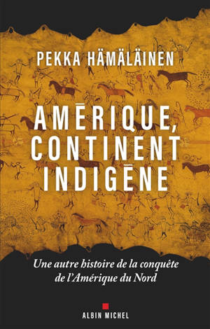 Amérique, continent indigène : une autre histoire de la conquête de l'Amérique du Nord