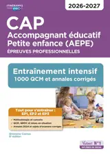 CAP accompagnant éducatif petite enfance (AEPE) : épreuves professionnelles : entraînement intensif, 1.000 QCM et annales corrigés, 2026-2027