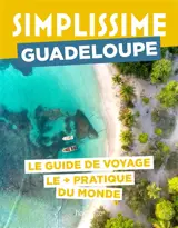 Simplissime : Guadeloupe : le guide de voyage le + pratique du monde