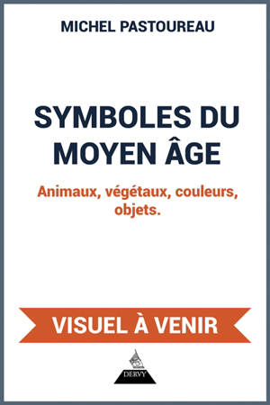 Symboles du Moyen Age : animaux, végétaux, couleurs, objets