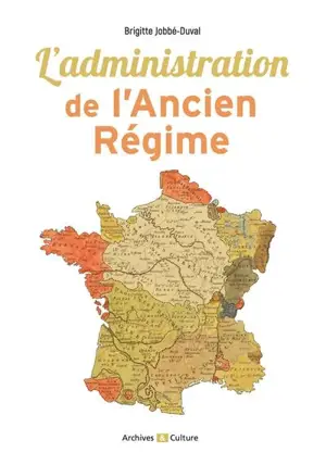 L'administration de l'Ancien Régime : découvrir et comprendre