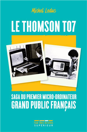 Le Thomson T07 : saga du premier micro-ordinateur grand public français