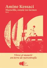 Marseille, essuie tes larmes : vivre et mourir en terre de narcotrafic