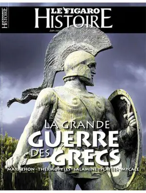 Le Figaro histoire. La grande guerre des Grecs : Marathon, Thermopyles, Salamine, Platées, Mycale