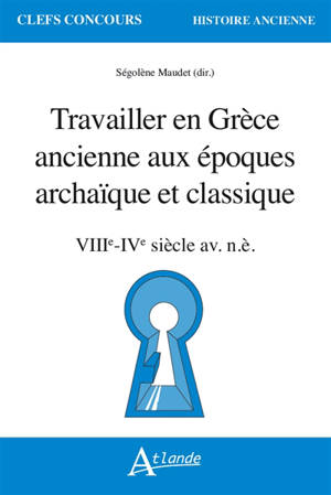 Travailler en Grèce ancienne aux époques archaïque et classique : VIIIe-IVe siècle av. n.è.