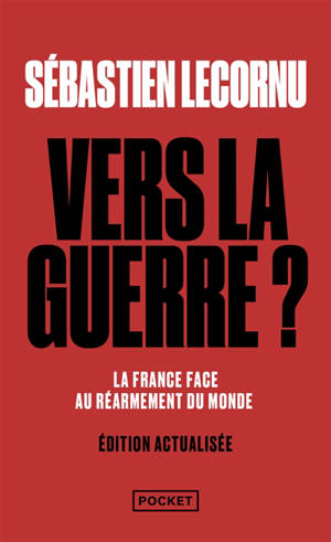 Vers la guerre ? : la France face au réarmement du monde