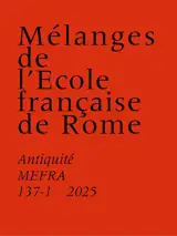 Mélanges de l'Ecole française de Rome, Antiquité, n° 137-1. La pratique de l'écrit dans les lieux de culte en Italie, Hispanie et Gaule (IVe s. av. J.-C.-IIIe s. ap. J.-C)