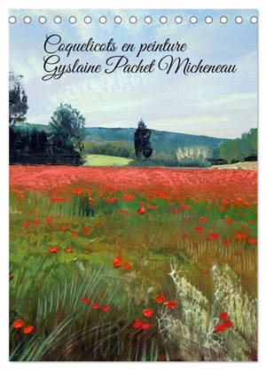 Coquelicots en peinture (Calendrier de bureau 2026 DIN A5 horizontal), CALVENDO calendrier mensuel : Peintures à l'huile de coquelicots réalisées par Gyslaine Pachet Micheneau