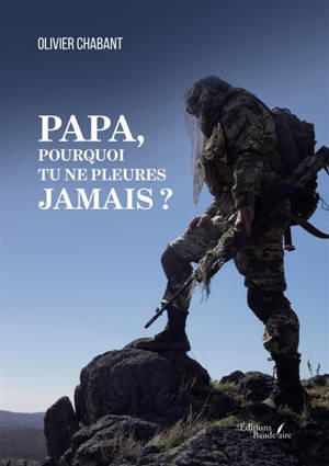 Papa, pourquoi tu ne pleures jamais ? : Témoignage d'un père pour ses fils
