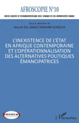 Afroscopie, n° 10. L'inexistence de l'Etat en Afrique contemporaine et l'opérationnalisation des alternatives politiques émancipatrices