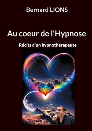 Au coeur de l'Hypnose : Récits d'un hypnothérapeute